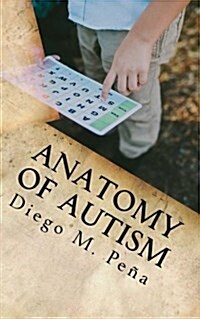 Anatomy of Autism: A Pocket Guide for Educators, Parents, and Students (Paperback)