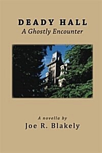 Deady Hall: A Ghostly Encounter (Paperback)