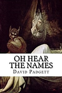 Oh Hear the Names: A Collection of Infernal Names from Around the World (Paperback)