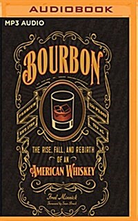 bourbon the rise fall and rebirth of an american whiskey