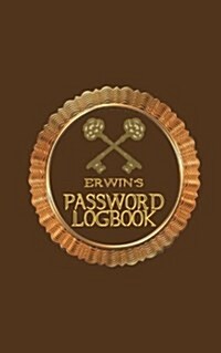 Erwins Password Logbook: Username & Password Keeper (Internet Password Organizer)(Internet Address and Password Logbook) (Username and Password (Paperback)