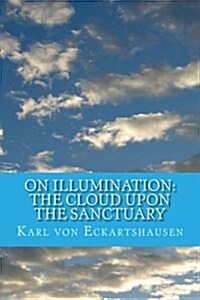 On Illumination: The Cloud Upon the Sanctuary: 6 Letters Toseekers of the Light (Paperback)