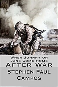 When Johnny or Jane Come Home After War: What Military, Veterans and Families Need to Know (Paperback)