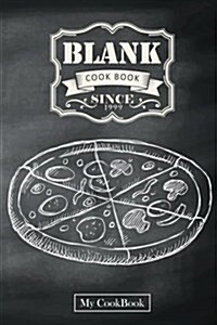 Blank Cookbook: Recipe Journal From My Kitchen, 6 x 9,104 pages: Blackboard of Pizza, since 1999 (Paperback)