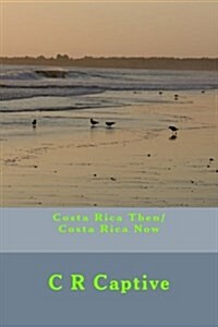 Costa Rica Then/Costa Rica Now (Paperback)