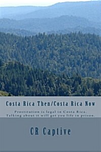 Costa Rica Then/Costa Rica Now: Costa Rica Then/Costa Rica Now (Paperback)