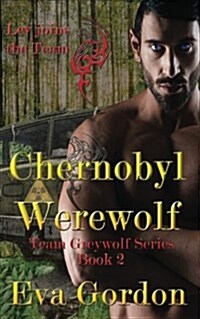 Chernobyl Werewolf, Team Greywolf Series, Book 2 (Paperback)