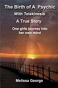 The Birth of a Psychic with Telekenisis. a True Story (Paperback)