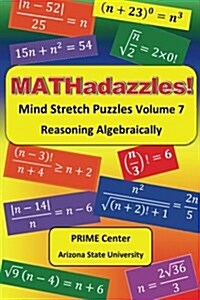 Mathadazzles Mind Stretch Puzzles Volume 7: Reasoning Algebraically (Paperback)
