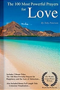 Prayer the 100 Most Powerful Prayers for Love - Including 2 Bonus Books to Pray for Happiness & the Law of Attraction - Also Included Conscious Visual (Paperback)