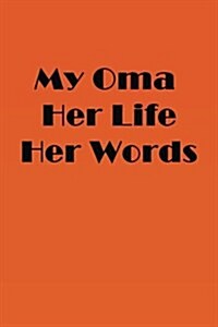 My Oma Her Life Her Words: Journals to Write in (Paperback)