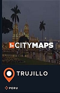 City Maps Trujillo Peru (Paperback)