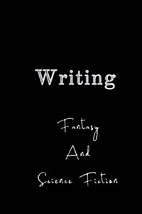 Writing Fantasy and Science Fiction: Blank Journal Notebook to Write in (Paperback)