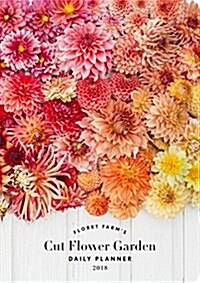 Floret Farms Cut Flower Garden 2018 Daily Planner (Other)