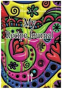 Blank Cookbook: My Recipe Journal: 7x10 with 100 Pages Blank Recipe Paper for Jotting Down Your Recipes (Paperback)