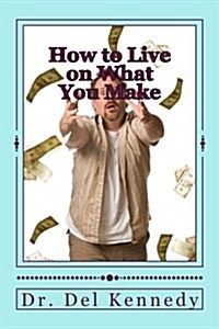 How to Live on What You Make Version (Paperback)