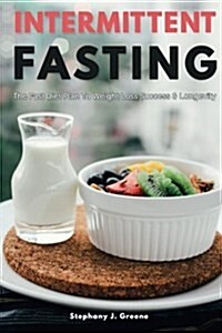 Intermittent Fasting: The Fast Diet Plan to Weight Loss Success & Longevity (Paperback)