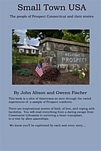 Small Town USA - The People of Prospect Connecticut and Their Stories (Paperback)