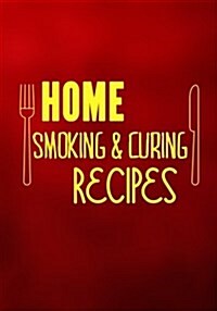 Home Smoking & Curing Recipes: Blank Recipe Cookbook Journal V2 (Paperback)