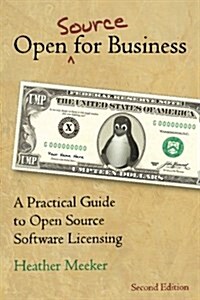 Open (Source) for Business: A Practical Guide to Open Source Software Licensing -- Second Edition (Paperback)