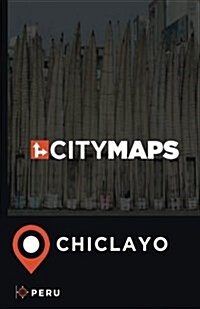 City Maps Chiclayo Peru (Paperback)