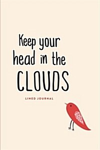 Lined Journal: Keep Your Head in the Clouds: Daily Notebook, 200 Lined Pages, 6x9 (Paperback)