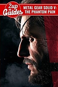 Metal Gear Solid V: The Phantom Pain Strategy Guide & Game Walkthrough - Cheats, Tips, Tricks, and More! (Paperback)