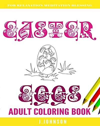 Easter Eggs Adult Coloring Book: Easter Eggs Coloring for Adults, Teens, and Children of All Ages (Paperback)