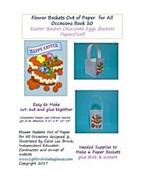Flower Baskets Out of Paper for All Occasions Book 10: Easter Chocolate Eggs Basket Papercraft (Paperback)