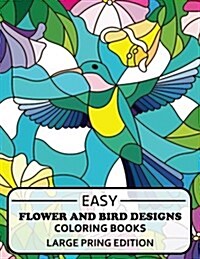 Easy Flowers Designs Large Print Edtion: Beautiful Adult Coloring Books (Paperback)