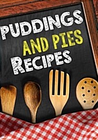 Puddings and Pies Recipes: Blank Recipe Cookbook Journal V1 (Paperback)