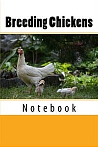 Breeding Chickens: 150 Page Lined Notebook (Paperback)