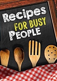 Recipes for Busy People: Blank Recipe Cookbook Journal V2 (Paperback)