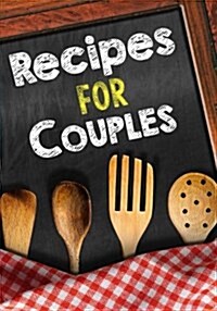 Recipes for Couples: Blank Recipe Cookbook Journal V1 (Paperback)