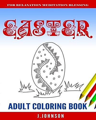 Easter Adult Coloring Book: Easter Coloring for Adults, Teens, and Children of All Ages (Paperback)