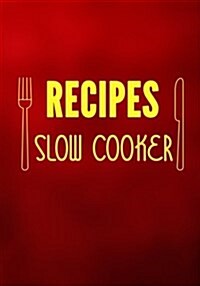 Recipes Slow Cooker: Blank Recipe Cookbook Journal V1 (Paperback)