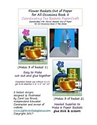 Flower Baskets Out of Paper for All Occasions Book 5 Coordinating Tea Baskets: Coordinating Tea Baskets Papercraft (Paperback)