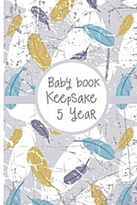 Baby Book Keepsake 5 Years: First 5 Years of Memories Blank Date No Month (Paperback)