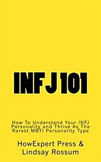 Infj 101: How to Understand Your Infj Personality and Thrive as the Rarest Mbti Personality Type (Paperback)