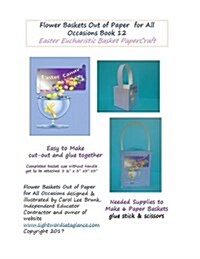 Flower Baskets Out of Paper for All Occasions Book 12: Easter Eucharistic Basket Papercraft (Paperback)