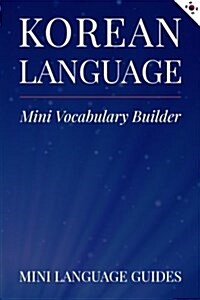 Korean Language Mini Vocabulary Builder (Paperback)