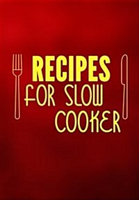 Recipes for Slow Cooker: Blank Recipe Cookbook Journal V1 (Paperback)