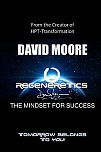 Regeneretics - The Mindset for Success: Tomorrow Belongs to You! (Paperback)