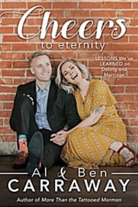 Cheers to Eternity: Lessons Weve Learned on Dating and Marriage (Paperback)