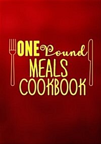 One Pound Meals Cookbook: Blank Recipe Cookbook Journal V2 (Paperback)