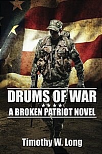 Drums of War: A Broken Patriot Novel (Paperback)