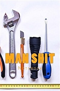 Man Shit: 150 Page Lined Notebook (Paperback)