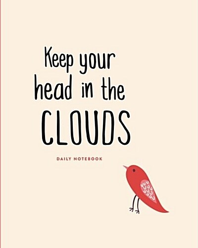 Daily Notebook: Keep Your Head in the Clouds: Lined Journal, 200 Lined Pages, 8x10 (Paperback)