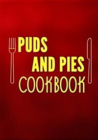 Puds & Pies Cookbook: Blank Recipe Cookbook Journal V2 (Paperback)