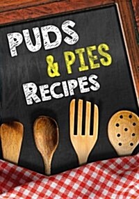 Puds & Pies Recipes: Blank Recipe Cookbook Journal V1 (Paperback)